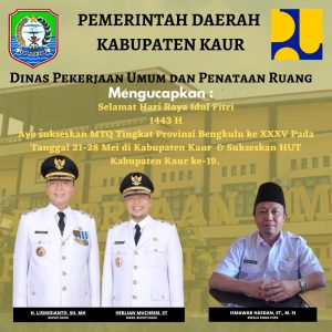 Kadis PUPR Ismawar Hasdan : Selamat Hari Raya Idul Fitri, Ayo Sukseskan MTQ ke XXXV dan HUT Kaur ke 19