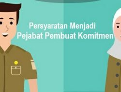 Ini Syarat ASN Untuk Menjadi Pejabat Pembuat Komitmen
